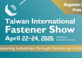 Fastener Taiwan 2026:  A Global Hub for Sustainable Innovation and Strategic Sourcing