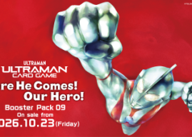 Booster Pack 09 “Here He Comes! Our Hero!” & Starter Deck 04 “Ultraman & Ultraman Cosmos” To Be Released on Friday, October 23! The Showa Ultraman Series Makes Its First Appearance!
