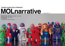 TAKUMA FUJISAKI, Exclusively Represented by ARTOX GROUP Solo Exhibition “MOLnarrative” Opens at Ginza Tsutaya Books in Tokyo